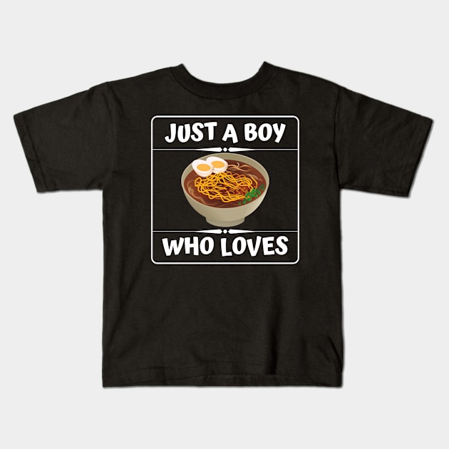 Just A Boy Who Loves Ramen Kids T-Shirt by wapix